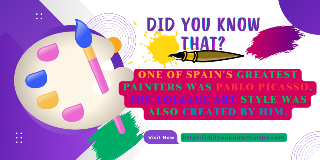 One of Spain's greatest painters was Pablo Picasso. The collage art style was also created by him.